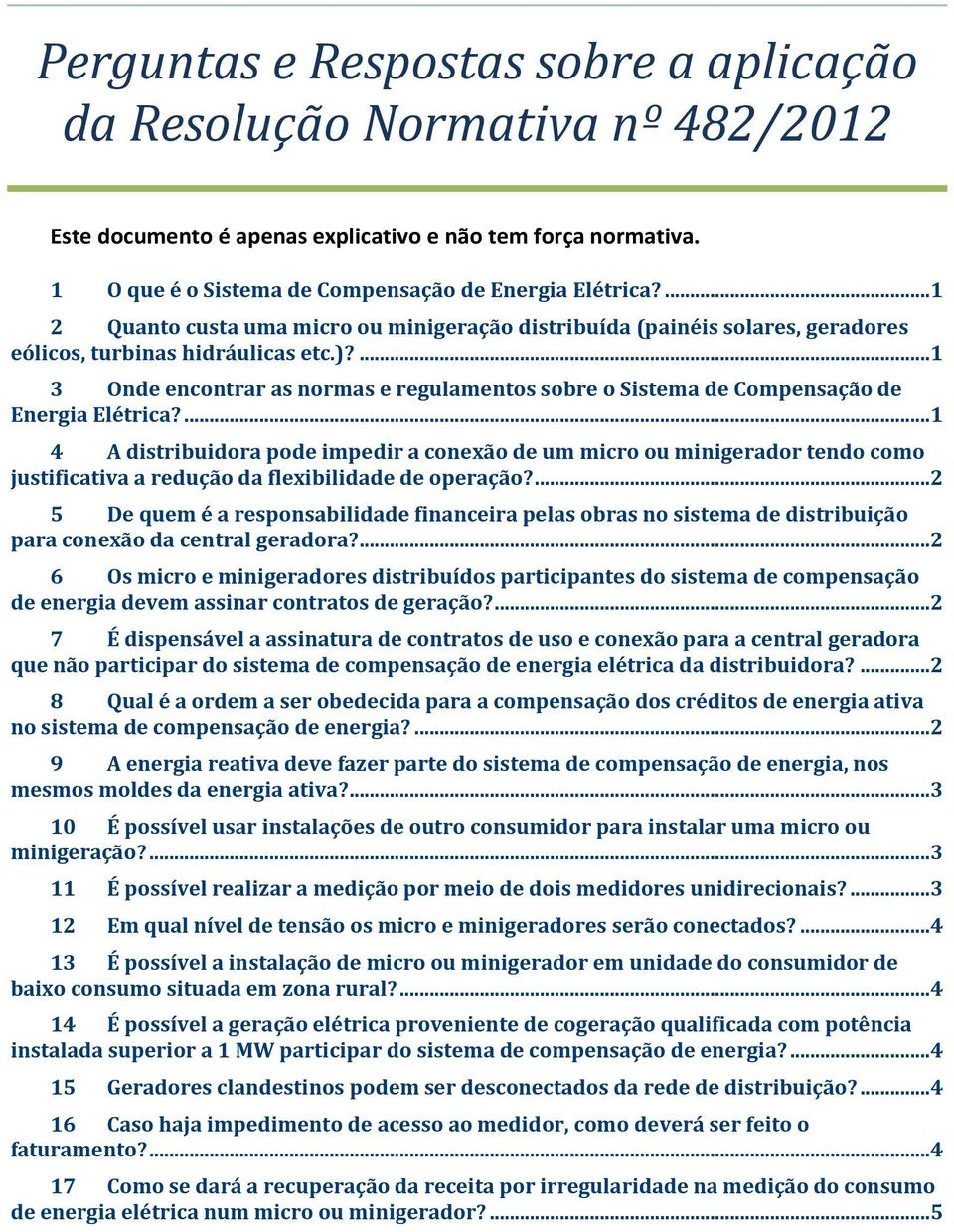 ...1 3 Onde encontrar as normas e regulamentos sobre o Sistema de Compensação de Energia Elétrica?