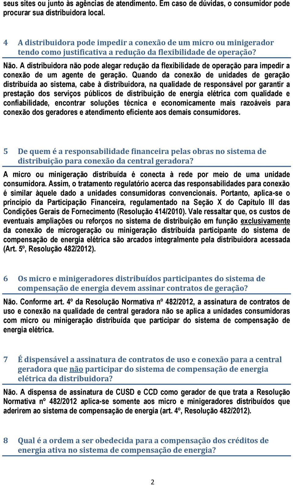 A distribuidora não pode alegar redução da flexibilidade de operação para impedir a conexão de um agente de geração.