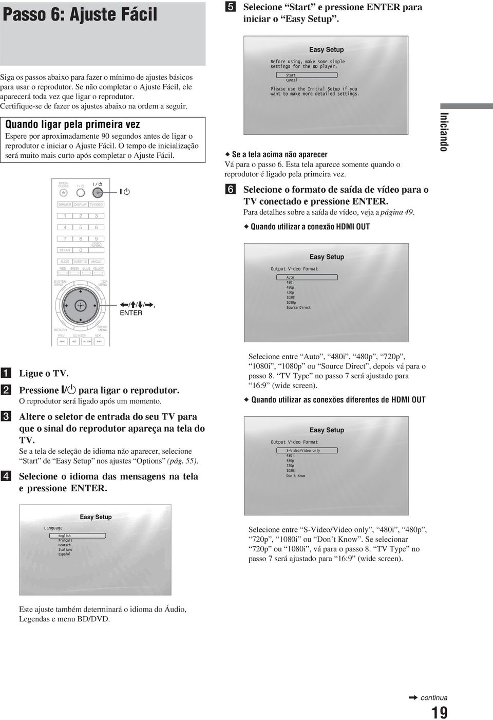 Quando ligar pela primeira vez Espere por aproximadamente 90 segundos antes de ligar o reprodutor e iniciar o Ajuste Fácil.