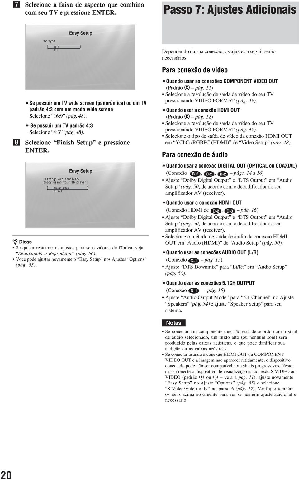 z Dicas Se quiser restaurar os ajustes para seus valores de fábrica, veja Reiniciando o Reprodutor (pág. 56). Você pode ajustar novamente o Easy Setup nos Ajustes Options (pág. 55).