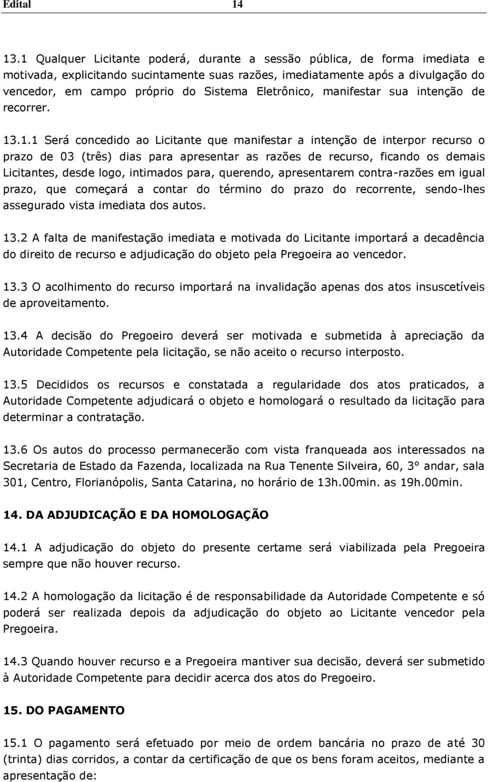 Eletrônico, manifestar sua intenção de recorrer. 13