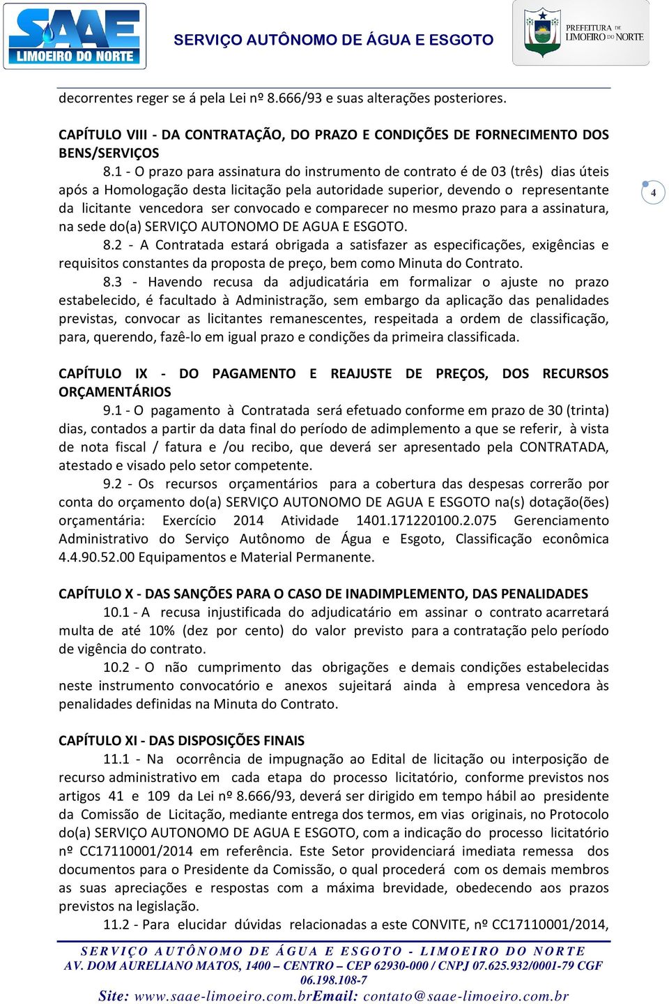 convocado e comparecer no mesmo prazo para a assinatura, na sede do(a) SERVIÇO AUTONOMO DE AGUA E ESGOTO. 8.