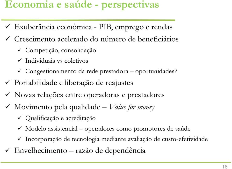 Portabilidade d e liberação de reajustes Novas relações entre operadoras e prestadores Movimento pela qualidade d Vl Value for money