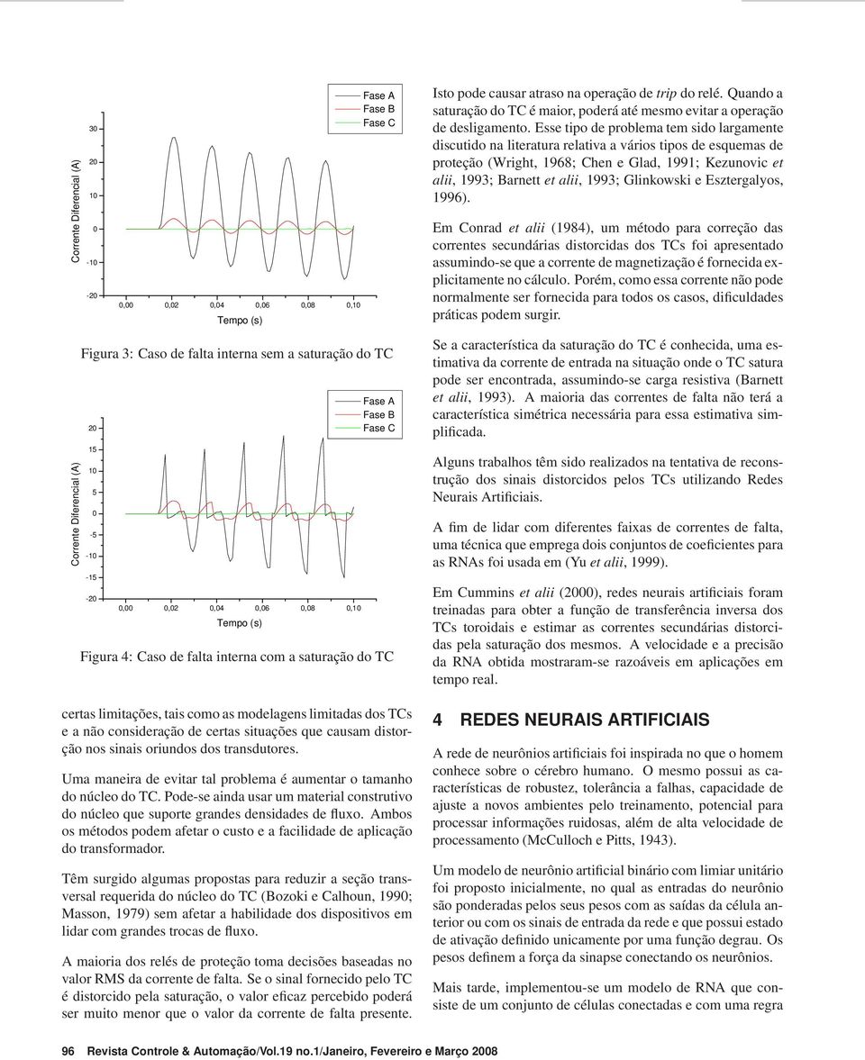 Quando a saturação do TC é maior, poderá até mesmo evitar a operação de desligamento.