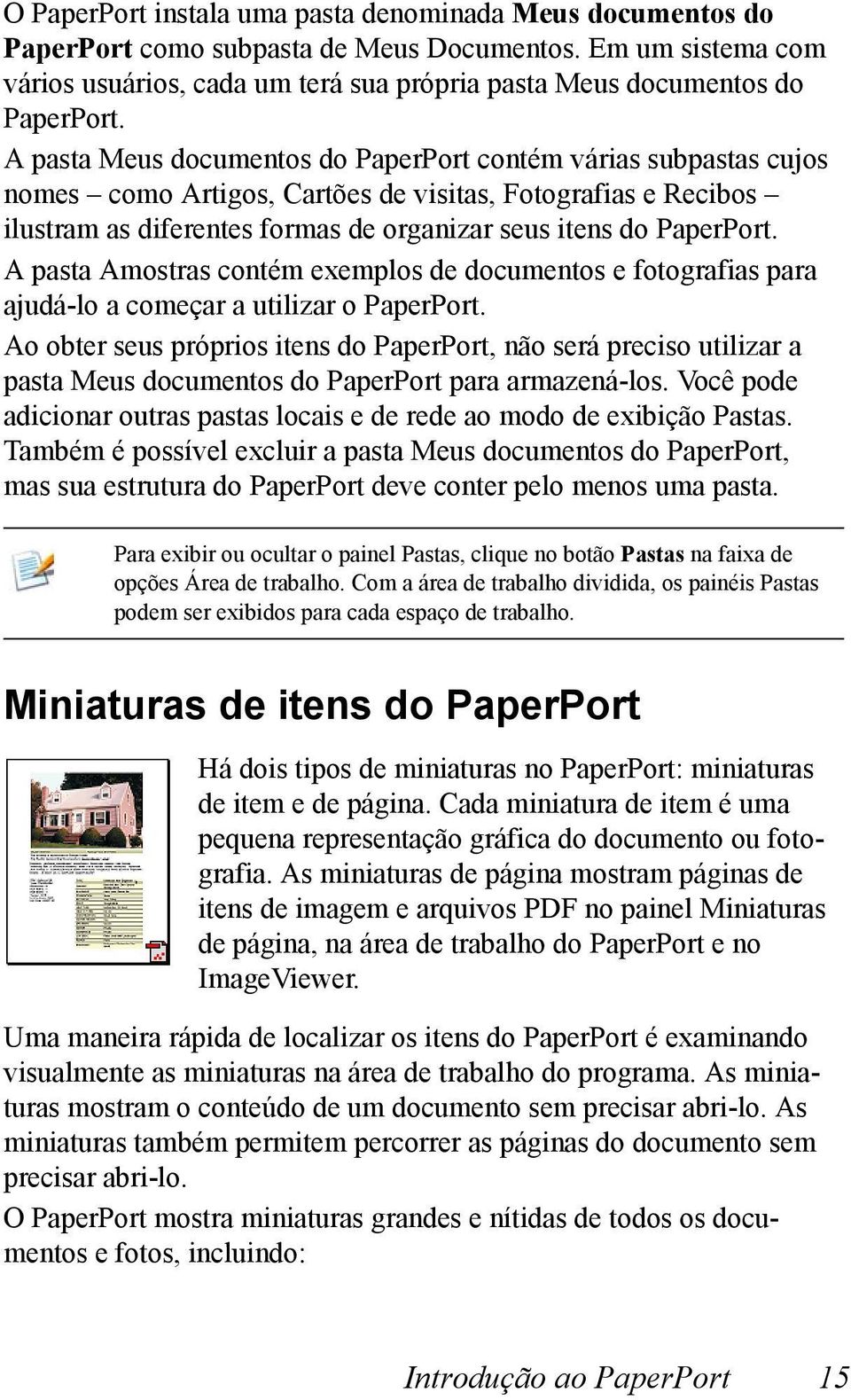 A pasta Amostras contém exemplos de documentos e fotografias para ajudá-lo a começar a utilizar o PaperPort.