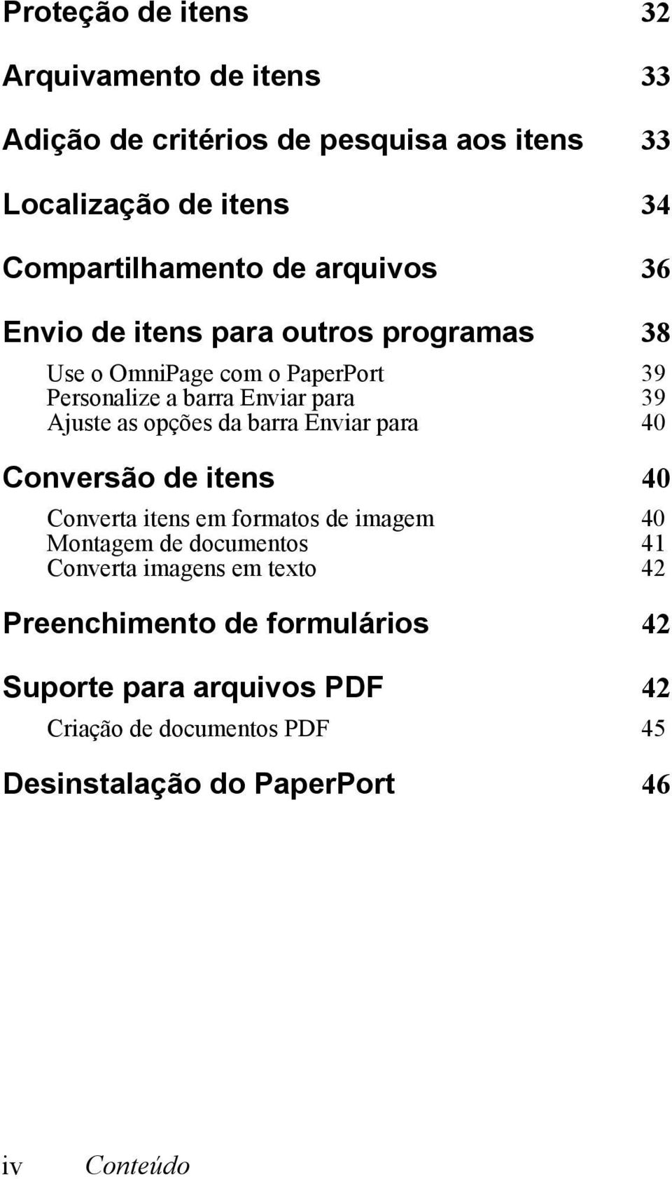 opções da barra Enviar para 40 Conversão de itens 40 Converta itens em formatos de imagem 40 Montagem de documentos 41 Converta imagens