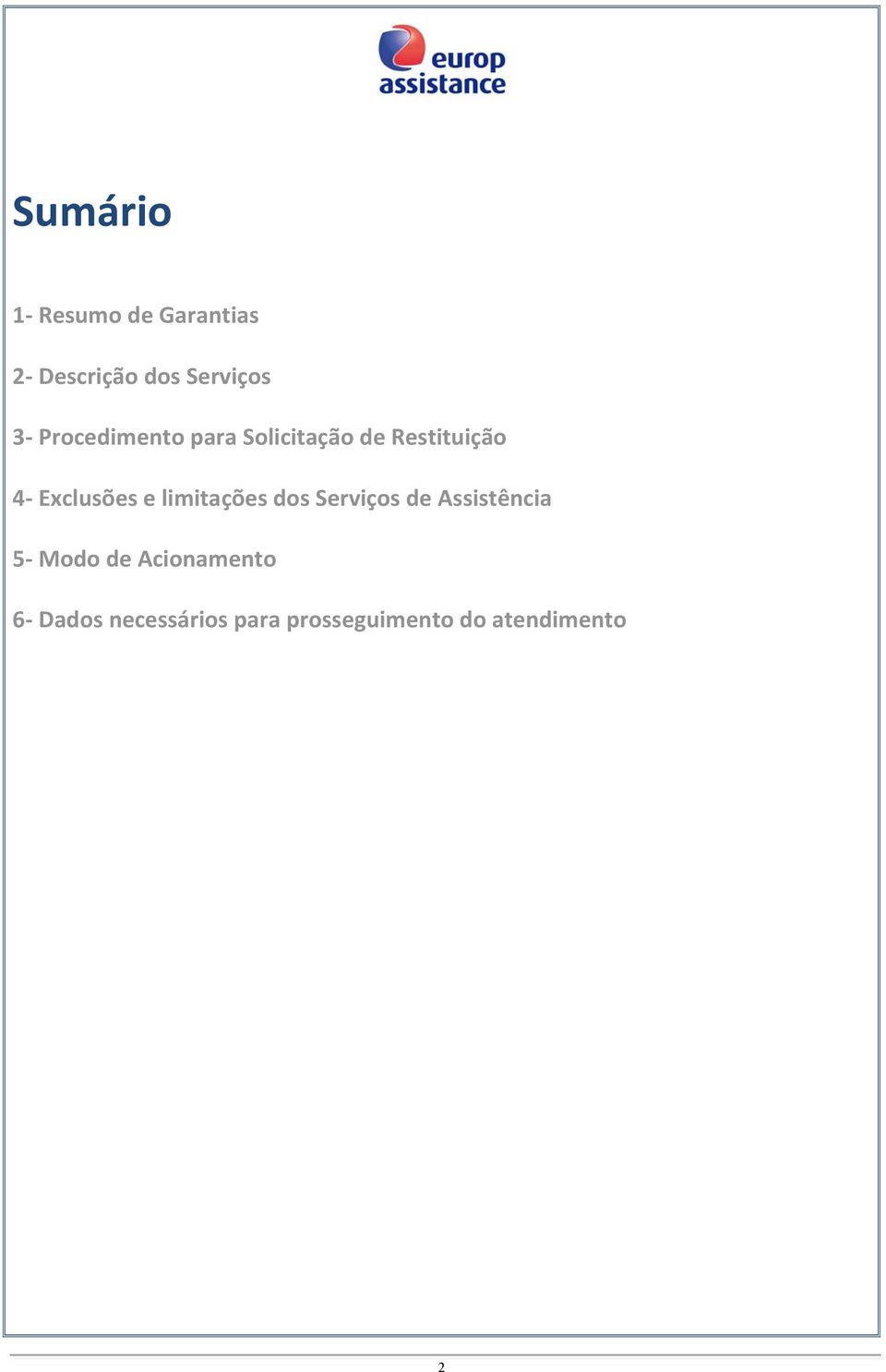 limitações dos Serviços de Assistência 5- Modo de