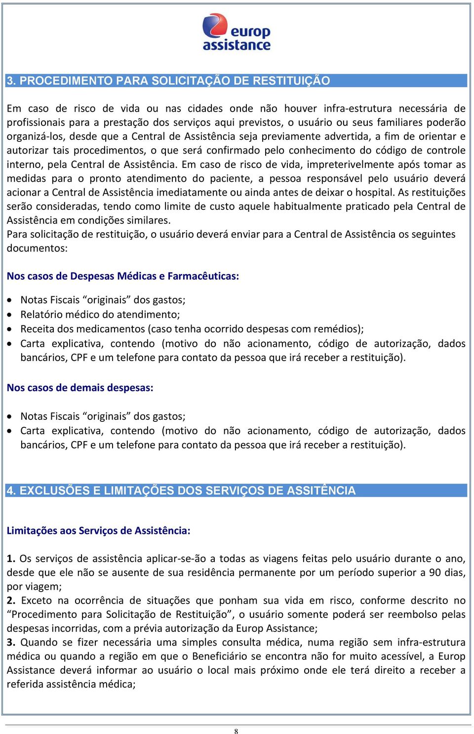 conhecimento do código de controle interno, pela Central de Assistência.