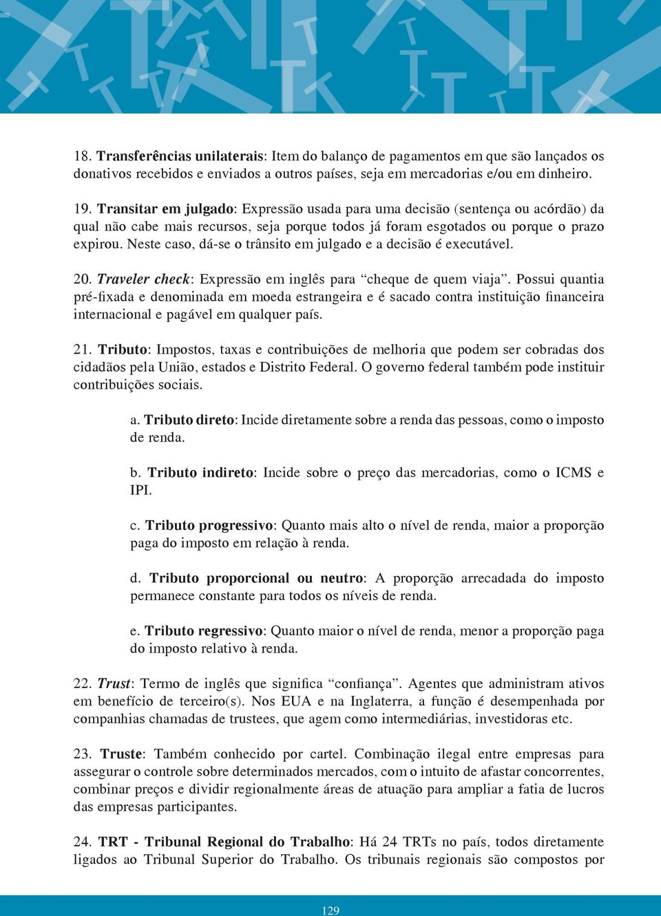 Neste caso, dá-se o trânsto em julgado e a decsão é executável. 20. Traveler check: Expressão em nglês para cheque de quem vaja.