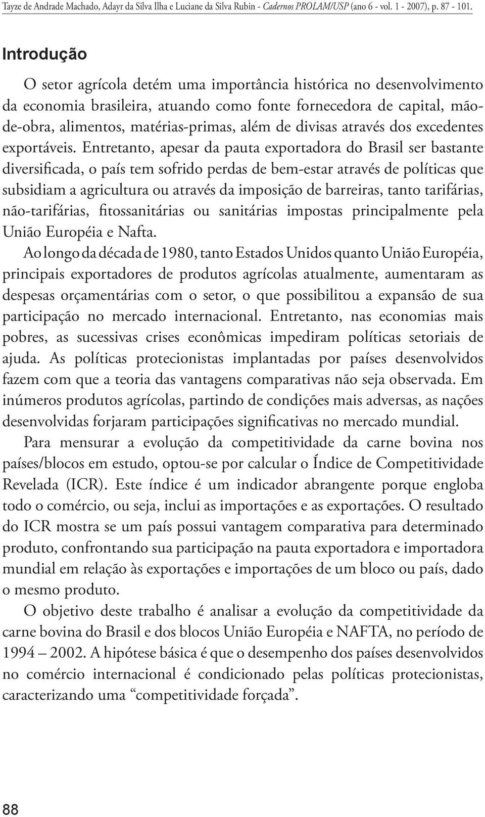 divisas através dos excedentes exportáveis.