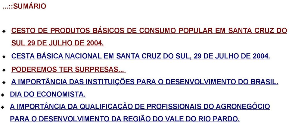 .. A IMPORTÂNCIA DAS INSTITUIÇÕES PARA O DESENVOLVIMENTO DO BRASIL. DIA DO ECONOMISTA.