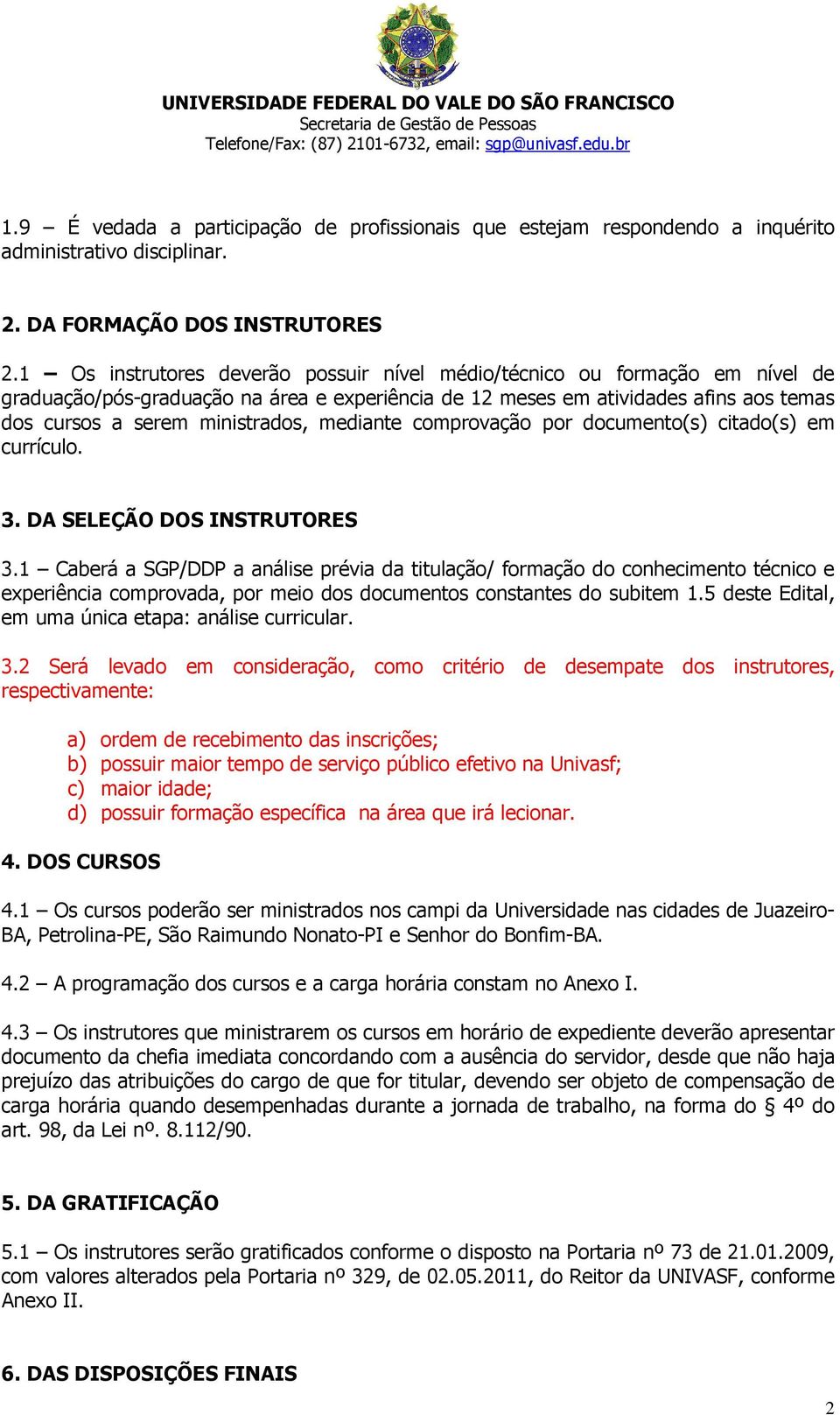 mediante comprovação por documento(s) citado(s) em currículo. 3. DA SELEÇÃO DOS INSTRUTORES 3.