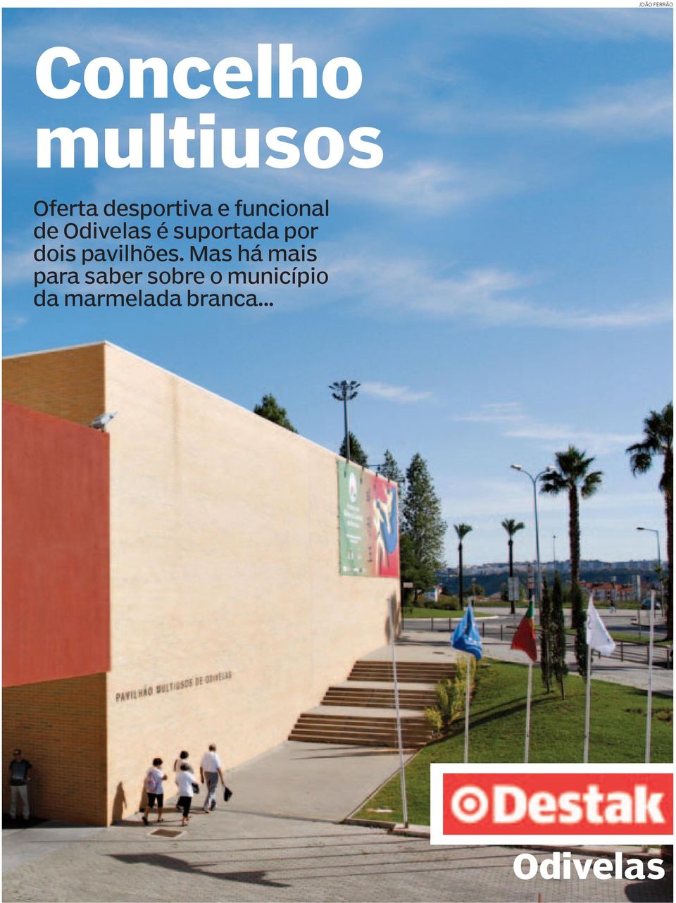 suportada por dois pavilhões.