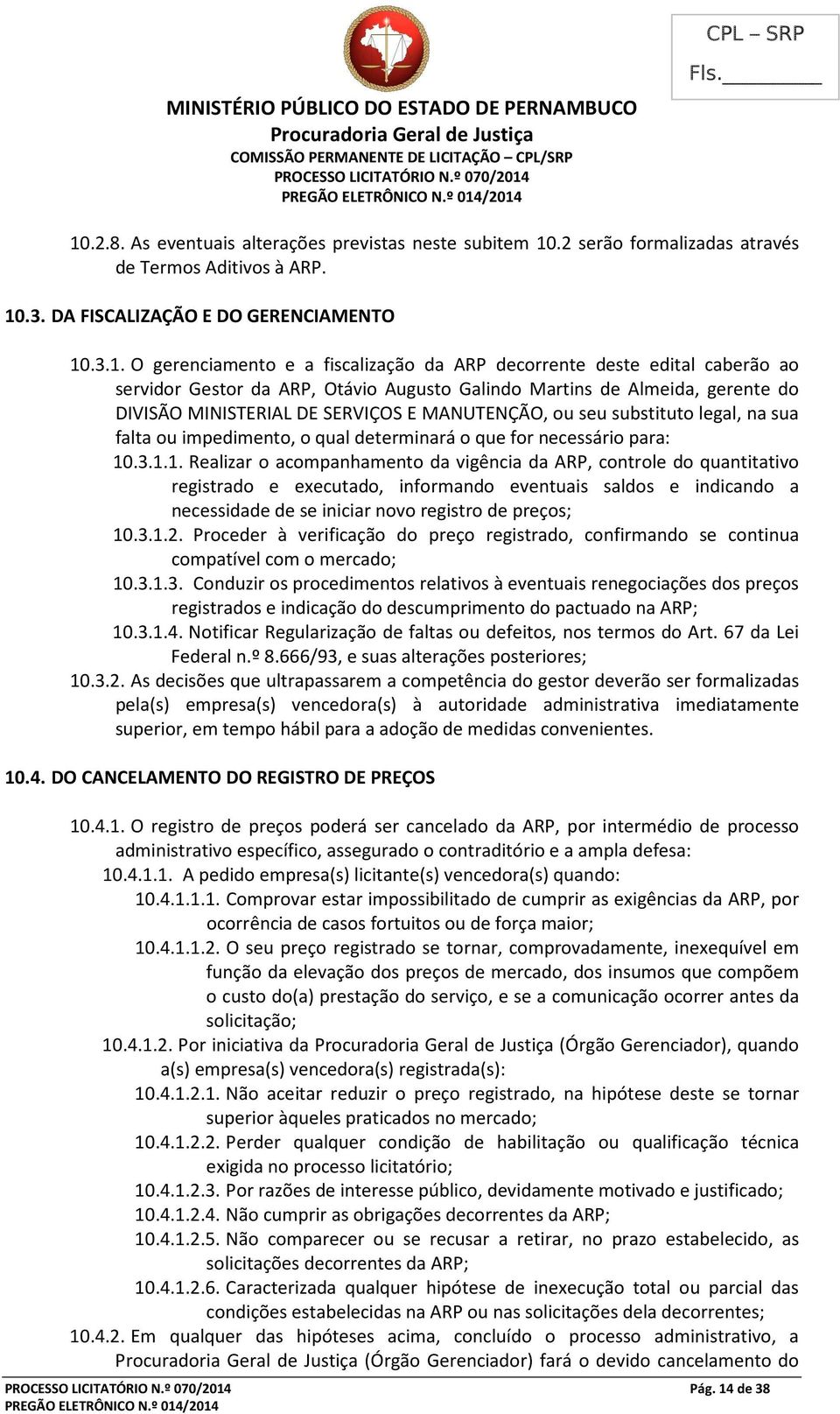 .2 serão formalizadas através de Termos Aditivos à ARP. 10