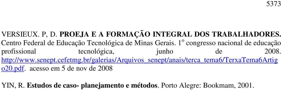 1 o congresso nacional de educação profissional tecnológica, junho de 2008. http://www.senept.