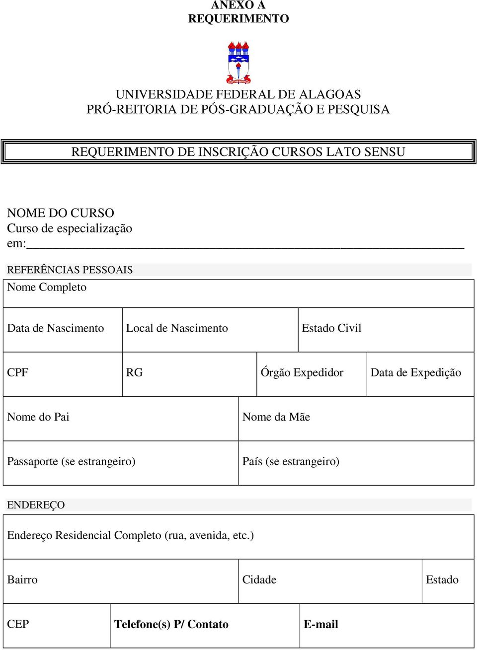 Nascimento Estado Civil CPF RG Órgão Expedidor Data de Expedição Nome do Pai Nome da Mãe Passaporte (se estrangeiro) País