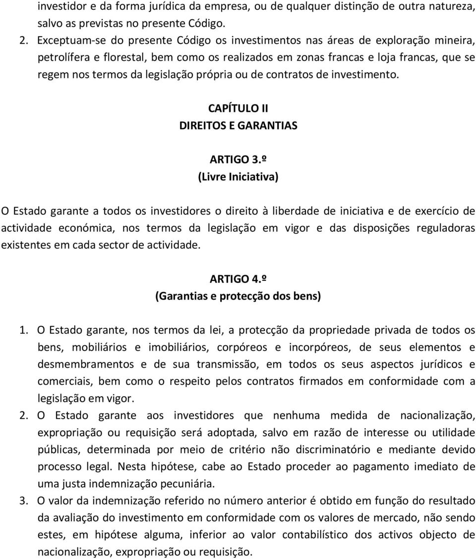 legislação própria ou de contratos de investimento. CAPÍTULO II DIREITOS E GARANTIAS ARTIGO 3.