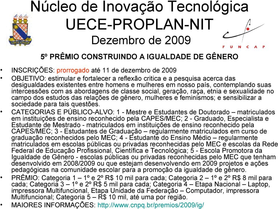 feminismos; e sensibilizar a sociedade para tais questões.