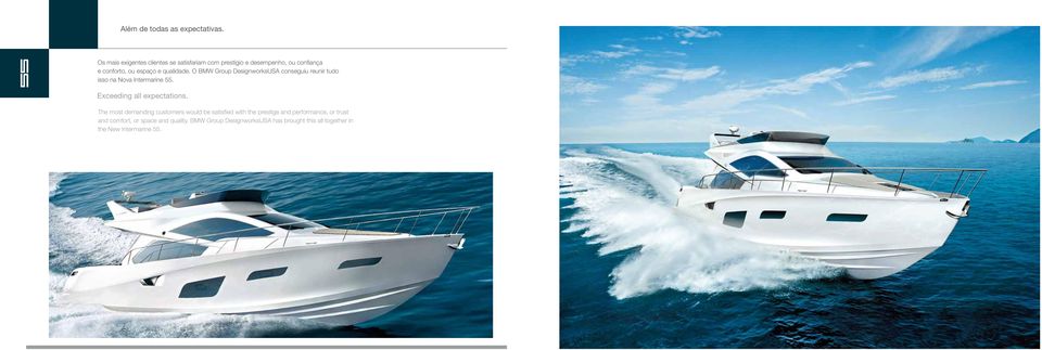 qualidade. O BMW Group DesignworksUSA conseguiu reunir tudo isso na Nova Intermarine 55. Exceeding all expectations.