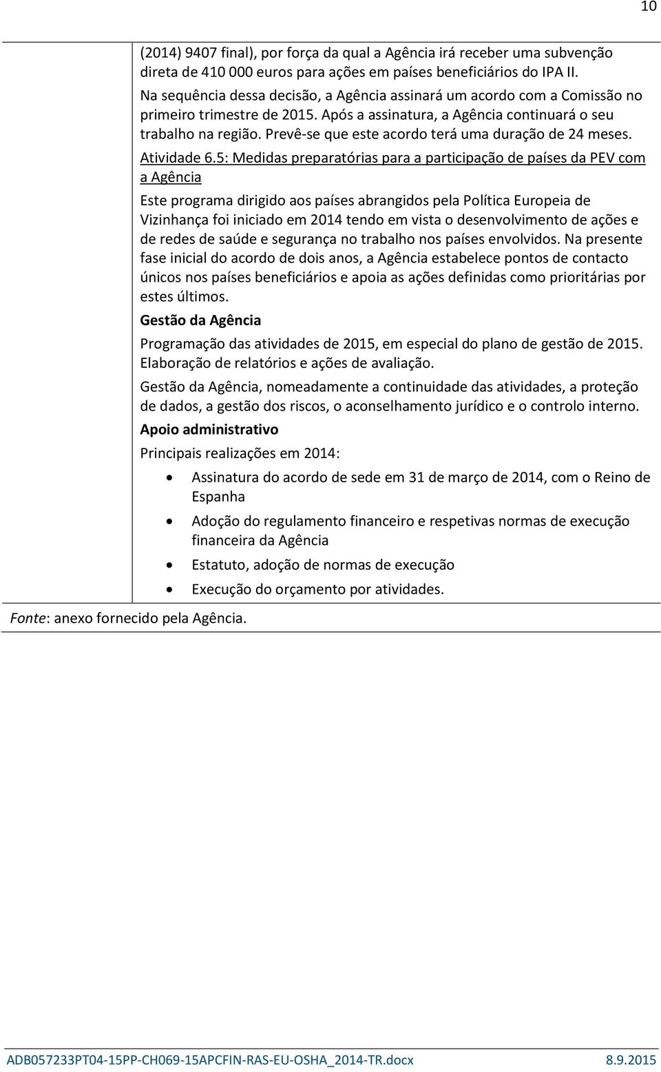 Prevê-se que este acordo terá uma duração de 24 meses. Atividade 6.