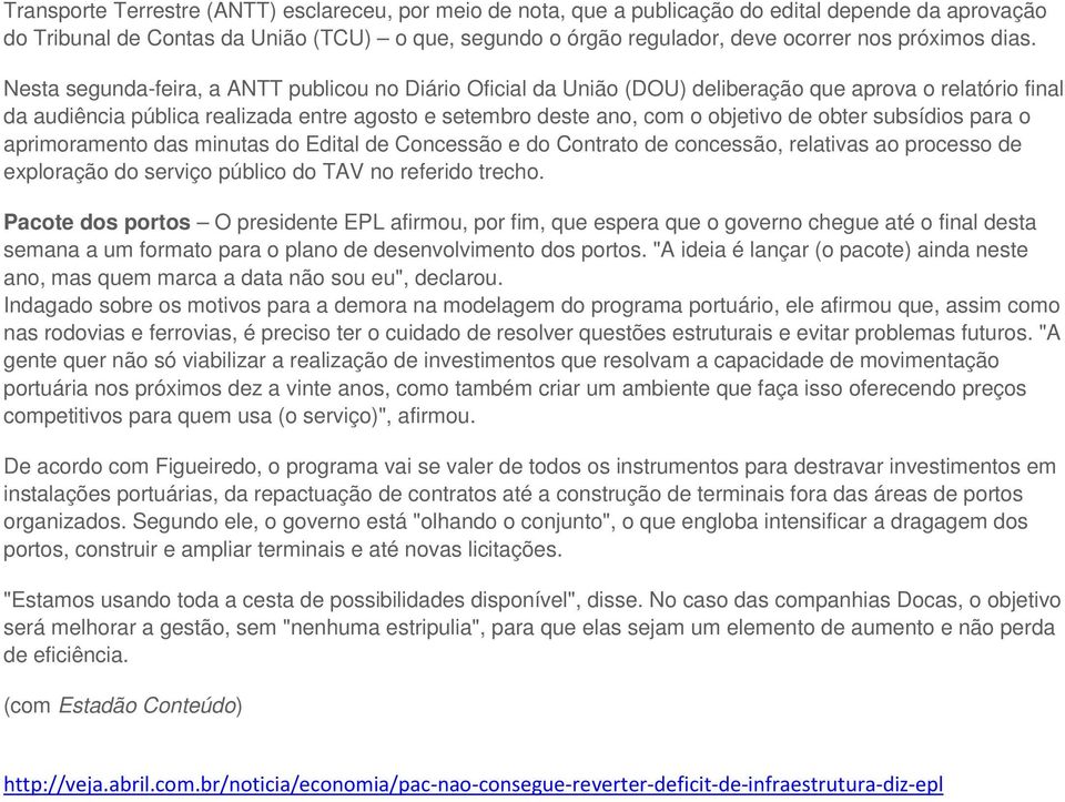 Nesta segunda-feira, a ANTT publicou no Diário Oficial da União (DOU) deliberação que aprova o relatório final da audiência pública realizada entre agosto e setembro deste ano, com o objetivo de