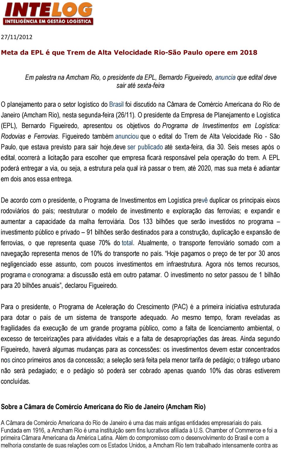 O presidente da Empresa de Planejamento e Logística (EPL), Bernardo Figueiredo, apresentou os objetivos do Programa de Investimentos em Logística: Rodovias e Ferrovias.