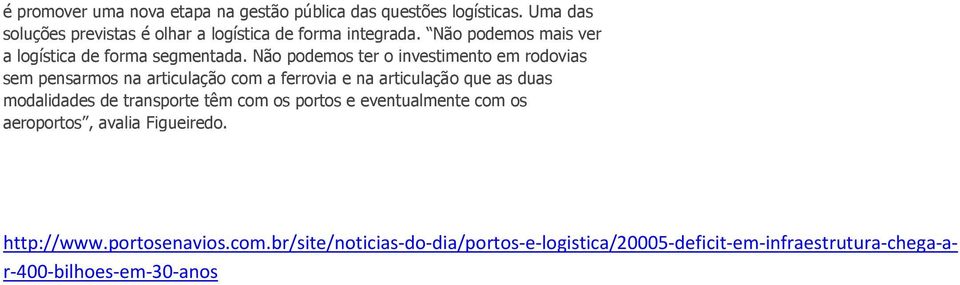 Não podemos ter o investimento em rodovias sem pensarmos na articulação com a ferrovia e na articulação que as duas modalidades de