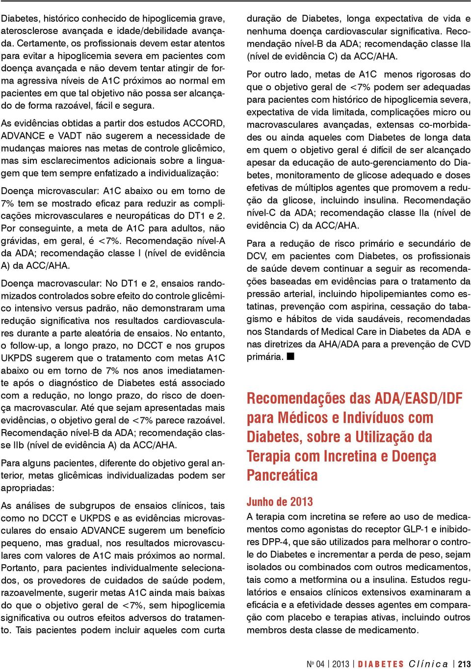 pacientes em que tal objetivo não possa ser alcançado de forma razoável, fácil e segura.