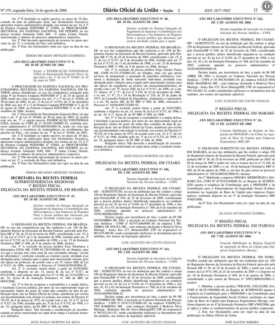 4, 2º da Portaria Conjunta PGFN/SRF nº 3/2004, ao PROCURADOR- SECCIONAL DA FAZENDA NACIONAL EM NITERÓI, no endereço Avenida Almirante Teffé, 668-5º andar, Centro, Niterói, mencionando o número do