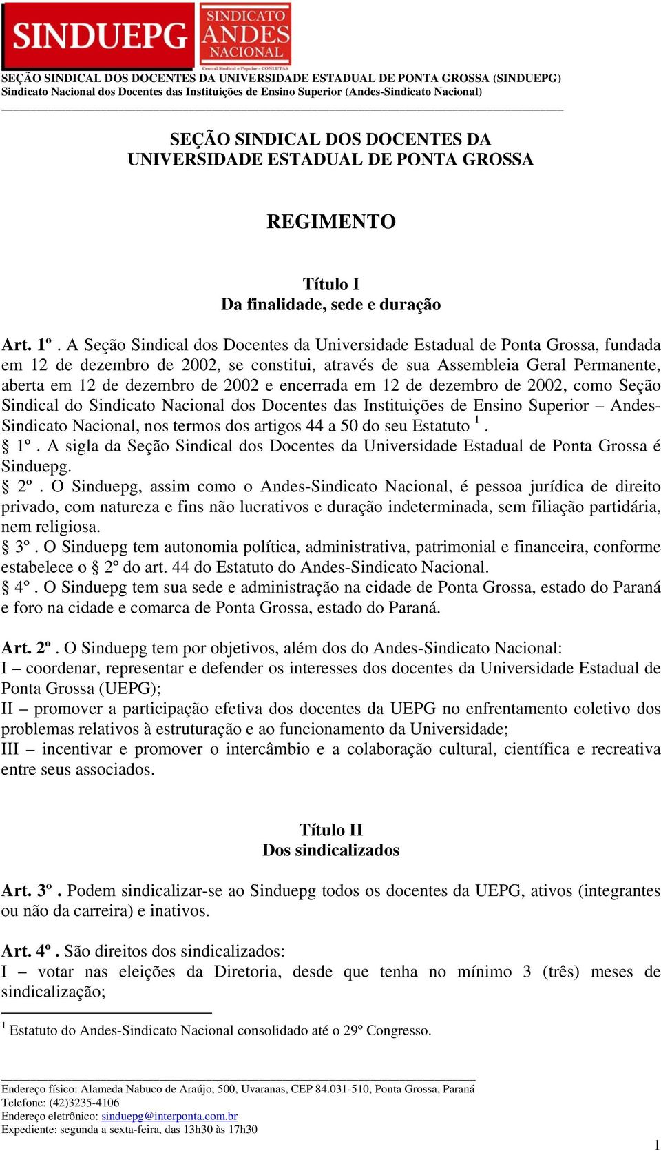 encerrada em 12 de dezembro de 2002, como Seção Sindical do Sindicato Nacional dos Docentes das Instituições de Ensino Superior Andes- Sindicato Nacional, nos termos dos artigos 44 a 50 do seu