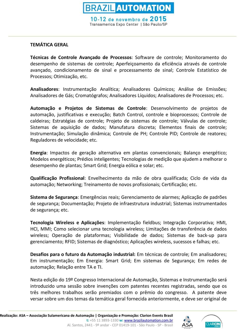 Analisadores: Instrumentação Analítica; Analisadores Químicos; Análise de Emissões; Analisadores de Gás; Cromatógrafos; Analisadores Líquidos; Analisadores de Processos; etc.