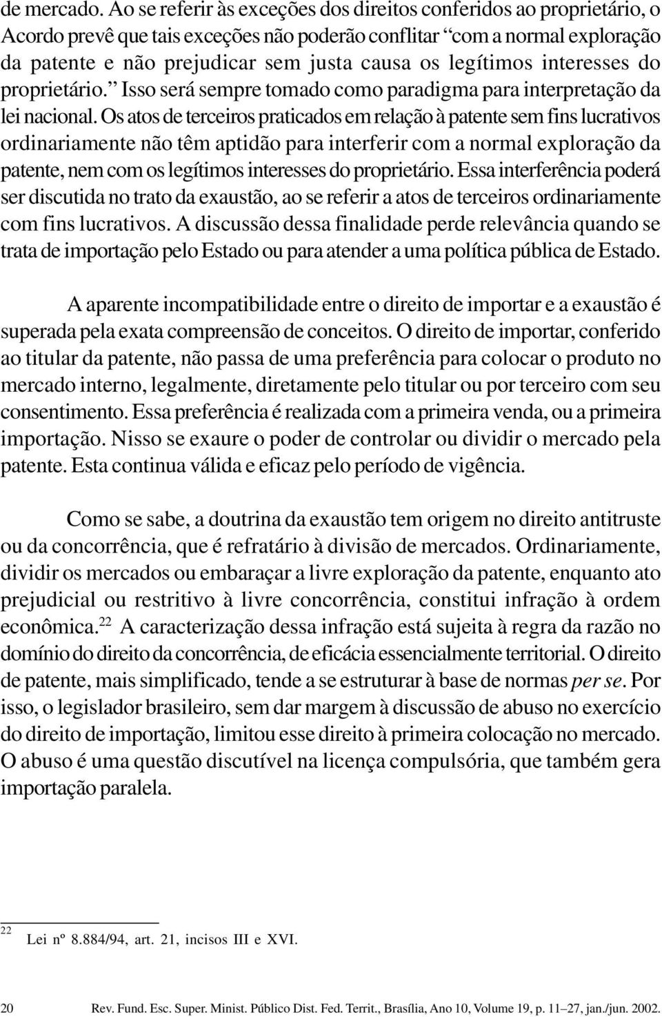 legítimos interesses do proprietário. Isso será sempre tomado como paradigma para interpretação da lei nacional.