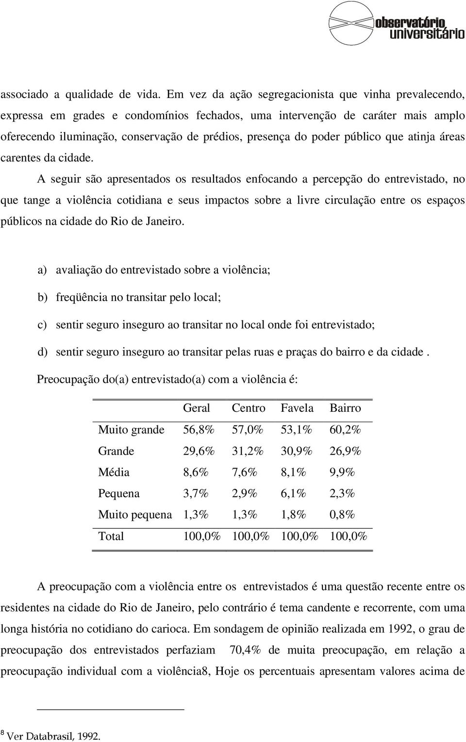 poder público que atinja áreas carentes da cidade.