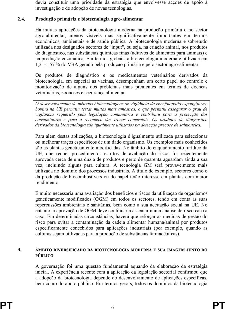 termos económicos, ambientais e de saúde pública.