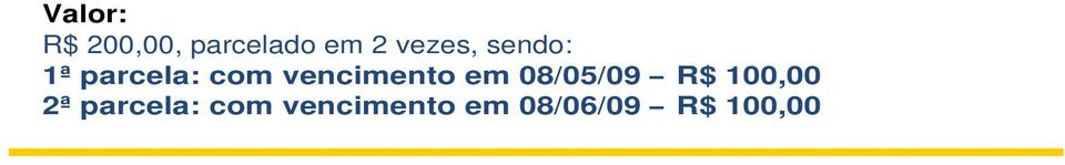 vencimento em 08/05/09 R$ 100,00 2ª