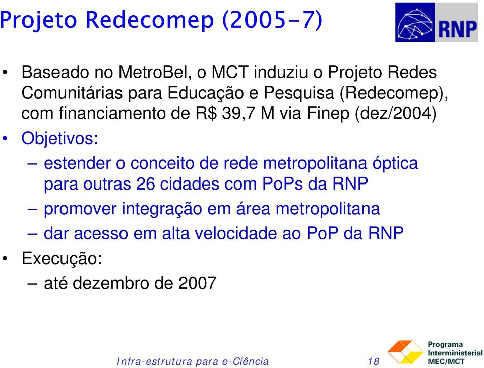 rede metropolitana óptica para outras 26 cidades com PoPs da RNP promover integração em área metropolitana