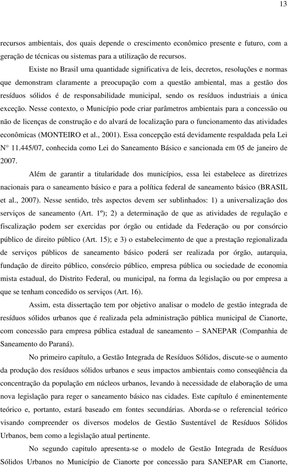 responsabilidade municipal, sendo os resíduos industriais a única exceção.