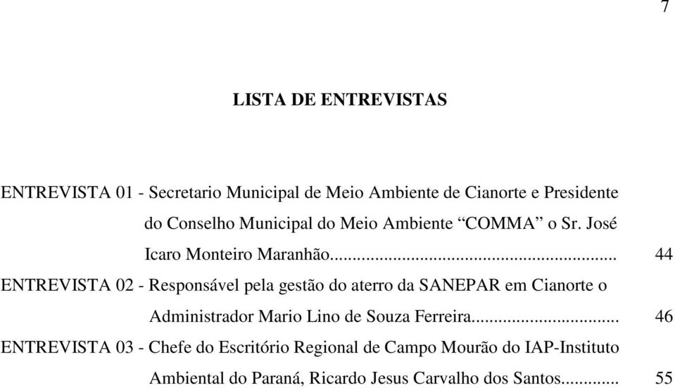 .. ENTREVISTA 02 - Responsável pela gestão do aterro da SANEPAR em Cianorte o Administrador Mario Lino de Souza