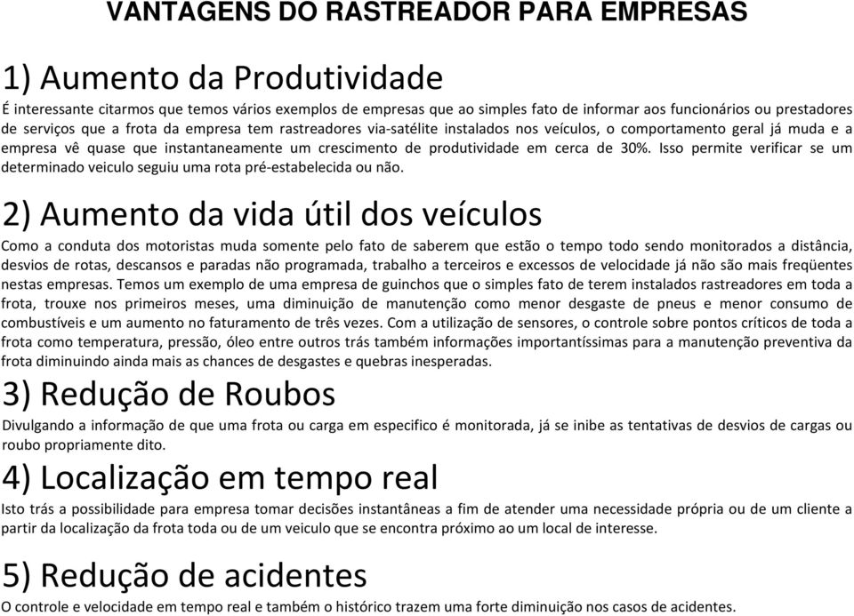 de 30%. Isso permite verificar se um determinado veiculo seguiu uma rota pré-estabelecida ou não.