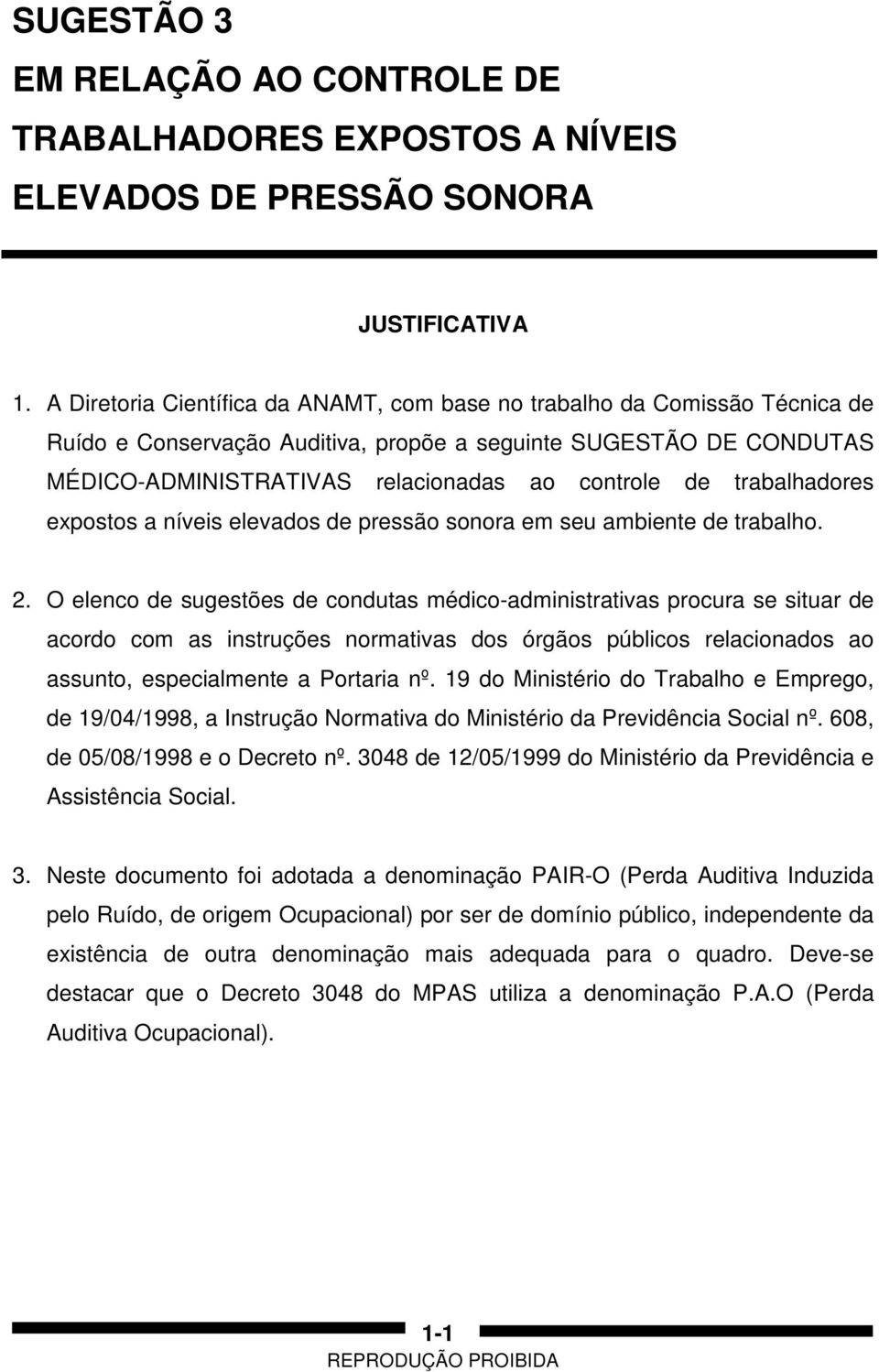 trabalhadores expostos a níveis elevados de pressão sonora em seu ambiente de trabalho. 2.