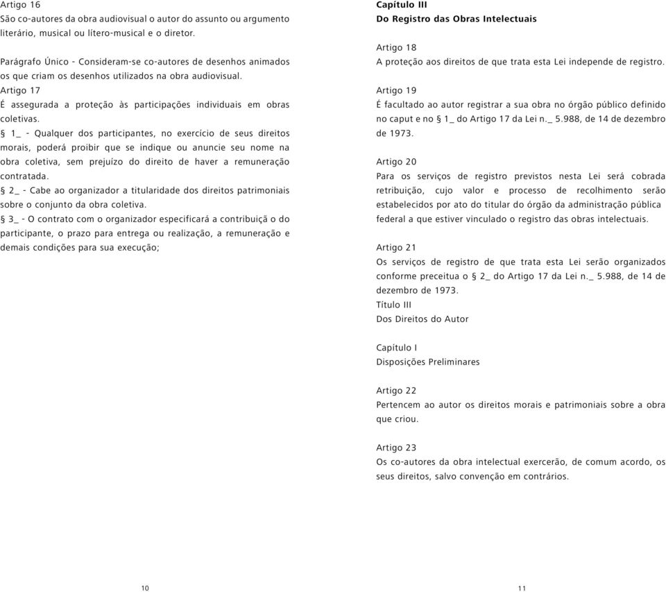 Artigo 17 É assegurada a proteção às participações individuais em obras coletivas.