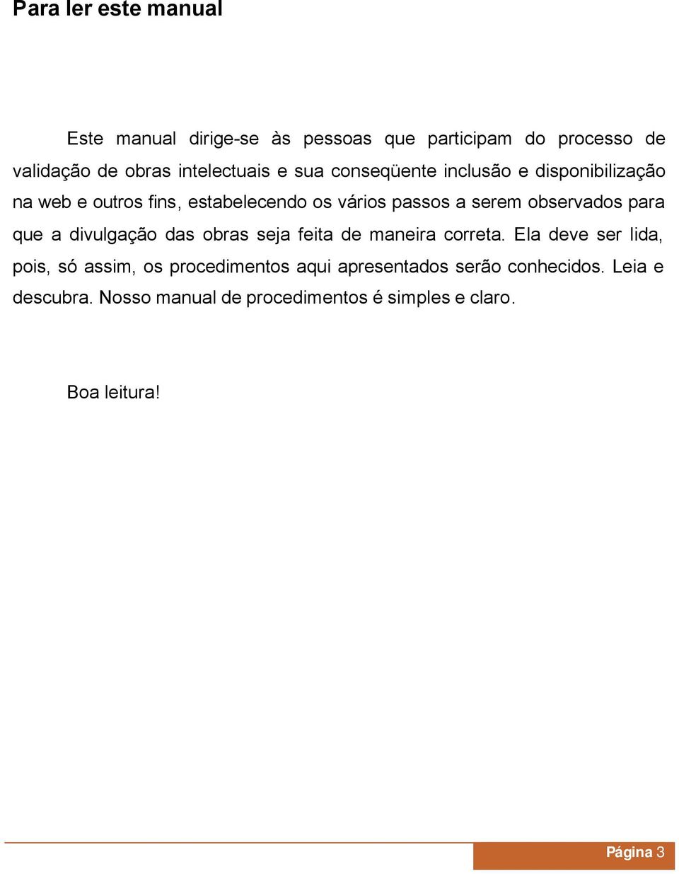 para que a divulgação das obras seja feita de maneira correta.