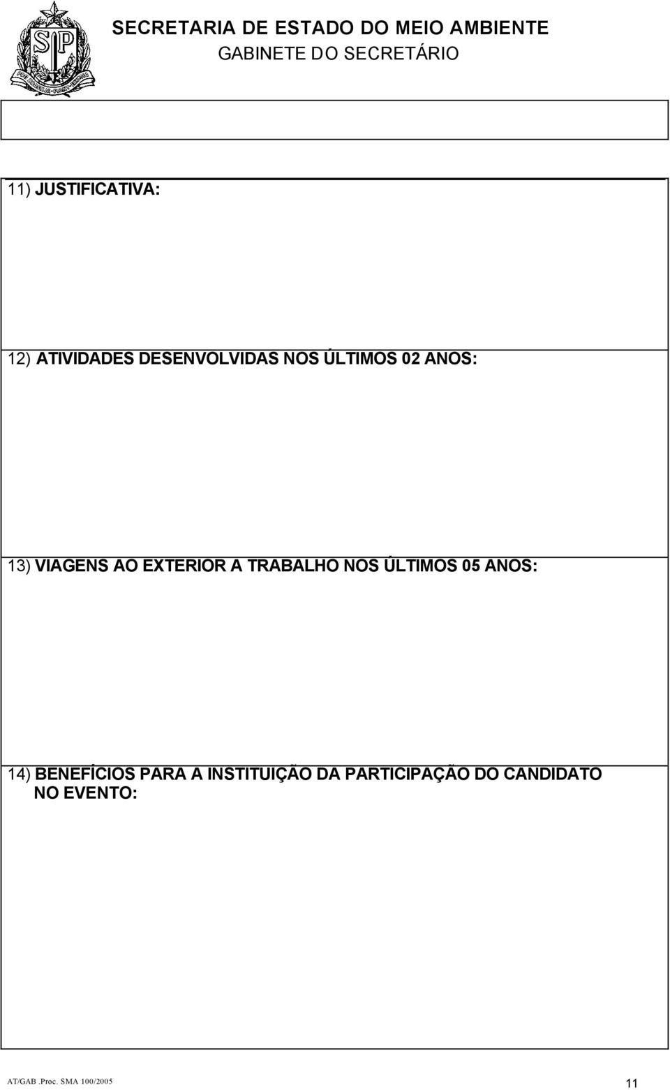 EXTERIOR A TRABALHO NOS ÚLTIMOS 05 ANOS: 14) BENEFÍCIOS