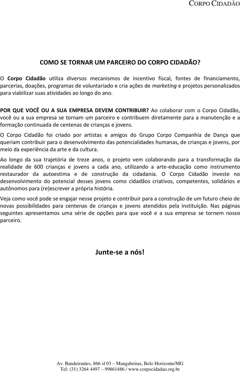 viabilizar suas atividades ao longo do ano. POR QUE VOCÊ OU A SUA EMPRESA DEVEM CONTRIBUIR?