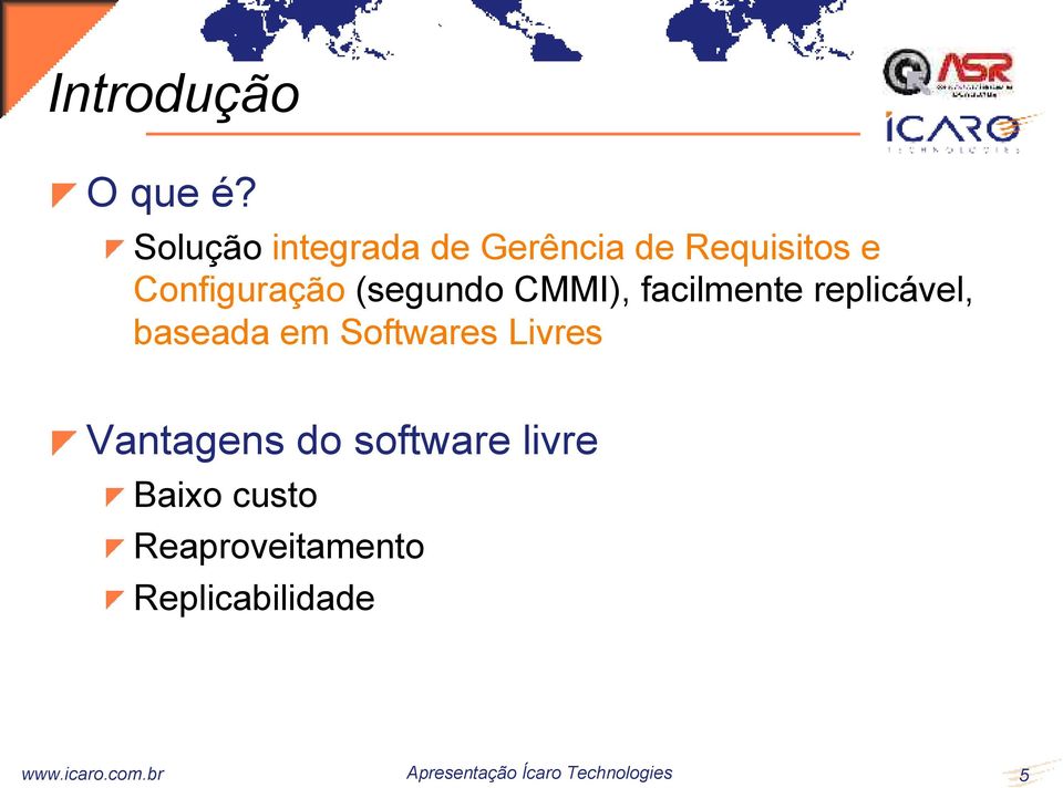 (segundo CMMI), facilmente replicável, baseada em Softwares