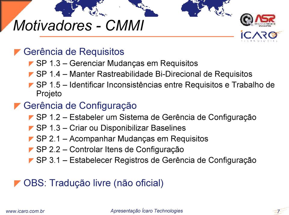 5 Identificar Inconsistências entre Requisitos e Trabalho de Projeto Gerência de Configuração SP 1.