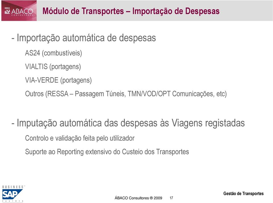 TMN/VOD/OPT Comunicações, etc) - Imputação automática das despesas às Viagens registadas Controlo