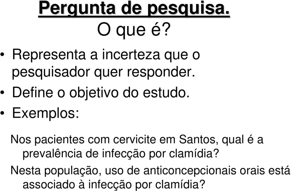 Define o objetivo do estudo.