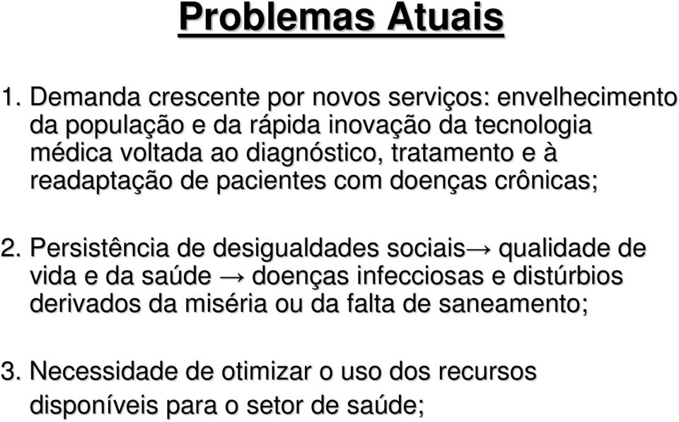 voltada ao diagnóstico, tratamento e à readaptação de pacientes com doenças crônicas; 2.