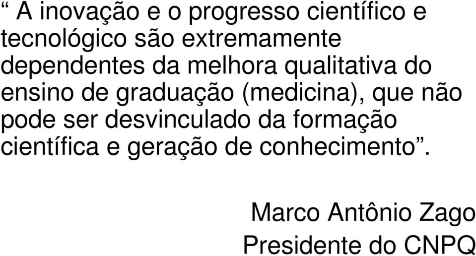 graduação (medicina), que não pode ser desvinculado da formação